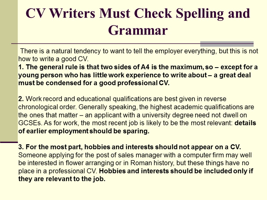 CV Writers Must Check Spelling and Grammar There is a natural tendency to want